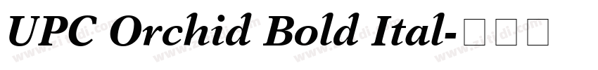 UPC Orchid Bold Ital字体转换 UPC Orchid Bold Ital字体转换